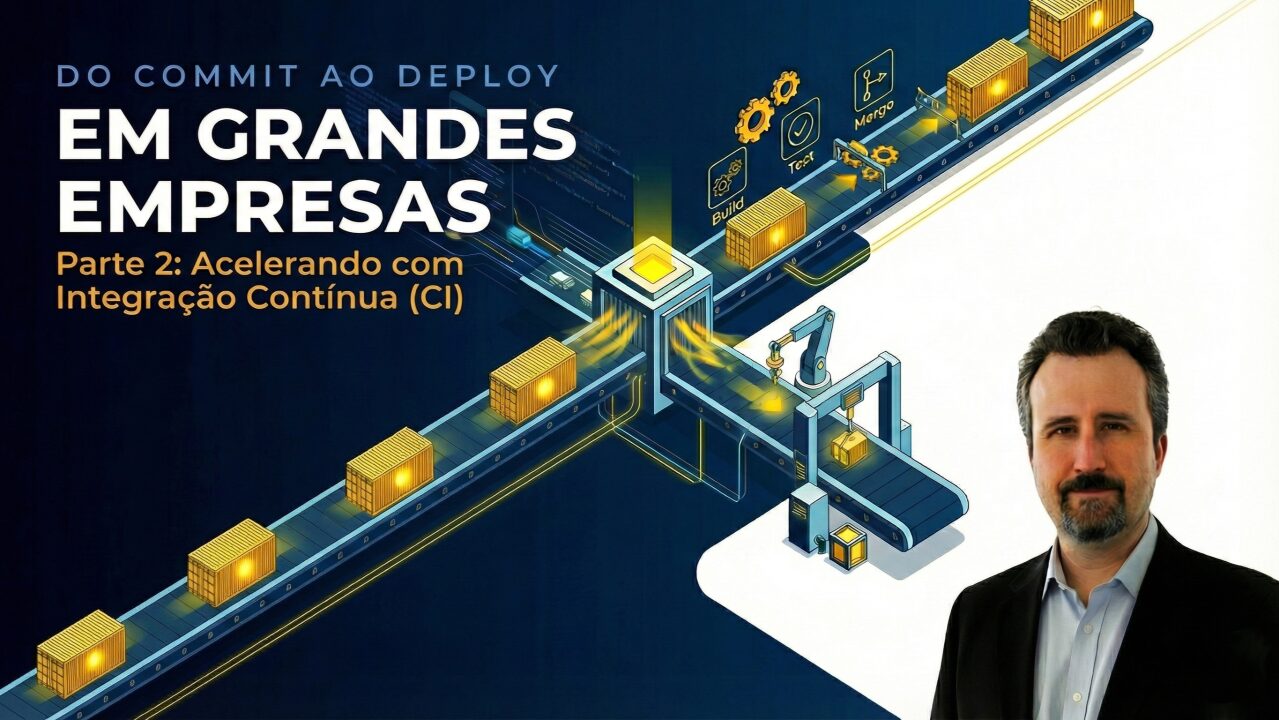 Do Commit ao Deploy Em Grandes Empresas #2: Integração Contínua